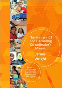 Cover image for The Primary ICT and E-learning Co-ordinator's Manual