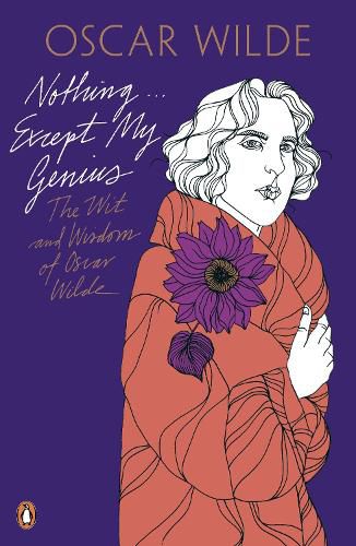 Cover image for Nothing . . . Except My Genius: The Wit and Wisdom of Oscar Wilde