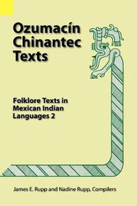 Cover image for Ozumacin Chinantec Texts: Folklore Texts in Mexican Indian Languages 2