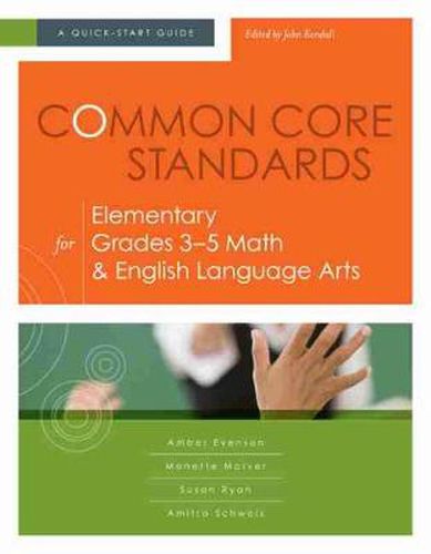 Cover image for Common Core Standards for Elementary Grades 3-5 Math & English Language Arts: A Quick-Start Guide