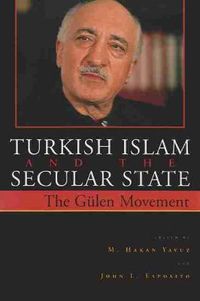 Cover image for Turkish Islam and the Secular State: The Gulen Movement