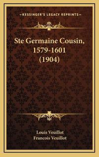 Cover image for Ste Germaine Cousin, 1579-1601 (1904)