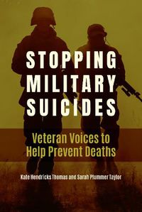 Cover image for Stopping Military Suicides: Veteran Voices to Help Prevent Deaths