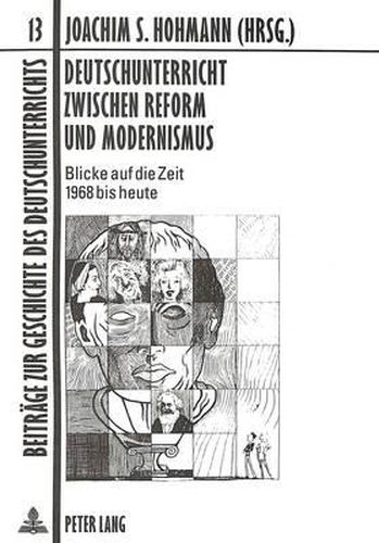 Cover image for Deutschunterricht Zwischen Reform Und Modernismus: Blicke Auf Die Zeit 1968 Bis Heute