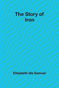 Cover image for The story of iron