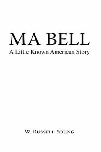 Cover image for Ma Bell - A Little Known American Story