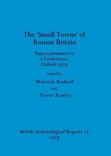 Cover image for The Small towns' of Roman Britain: Papers presented to a conference, Oxford, 1975
