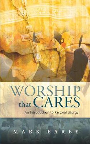 Cover image for Worship that Cares: An Introduction to Pastoral Liturgy