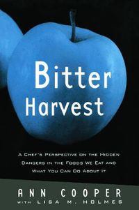 Cover image for Bitter Harvest: A Chef's Perspective on the Hidden Danger in the Foods We Eat and What You Can Do About It