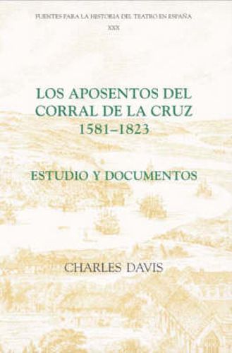 Cover image for Los aposentos del Corral de la Cruz: 1581-1823: Estudio y documentos