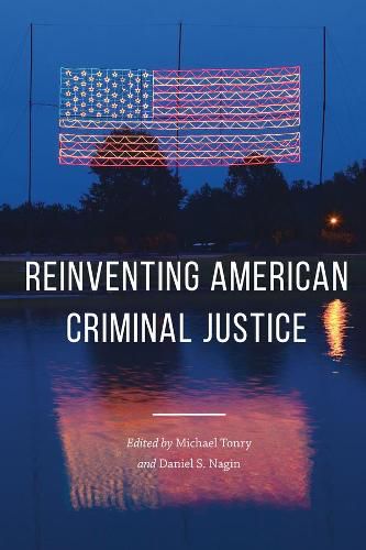 Cover image for Crime and Justice, Volume 46: Reinventing American Criminal Justice