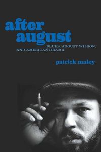 Cover image for After August: Blues, August Wilson, and American Drama