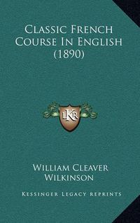 Cover image for Classic French Course in English (1890)