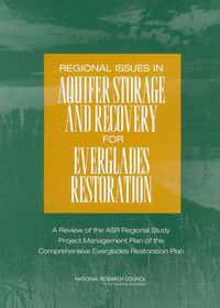 Cover image for Regional Issues in Aquifer Storage and Recovery for Everglades Restoration: A Review of the ASR Regional Study Project Management Plan of the Comprehensive Everglades Restoration Plan