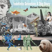 Cover image for Indefinite Detention: A Dog Story