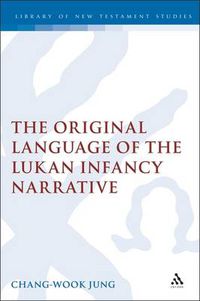 Cover image for The Original Language of the Lukan Infancy Narrative
