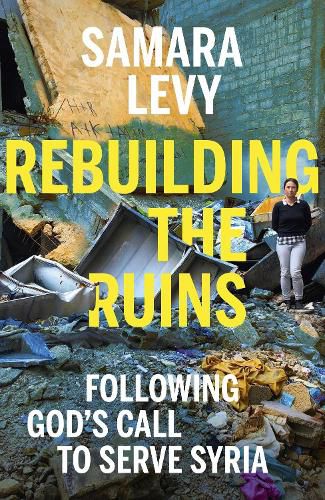 Cover image for Rebuilding the Ruins: Following God's call to serve Syria