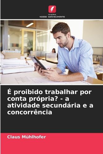 Cover image for E proibido trabalhar por conta propria? - a atividade secundaria e a concorrencia