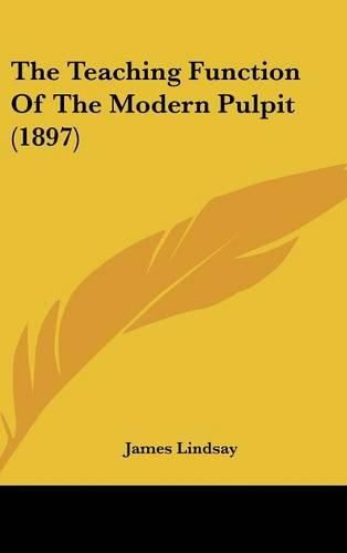 Cover image for The Teaching Function of the Modern Pulpit (1897)