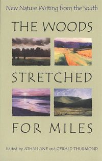 Cover image for The Woods Stretched for Miles: New Nature Writing from the South