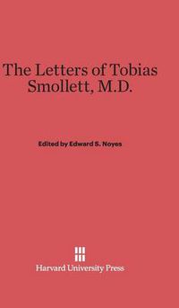 Cover image for The Letters of Tobias Smollett, M.D.