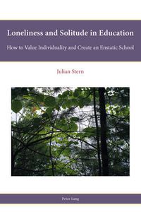 Cover image for Loneliness and Solitude in Education: How to Value Individuality and Create an Enstatic School