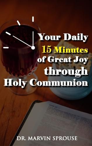 Cover image for Your Daily 15 Minutes of Great Joy Through Holy Communion