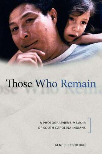 Cover image for Those Who Remain: A Photographer's Memoir of South Carolina Indians