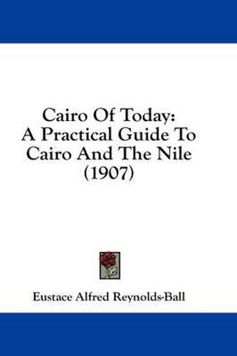 Cover image for Cairo of Today: A Practical Guide to Cairo and the Nile (1907)