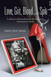 Cover image for Love, Grit, Blood and Spit