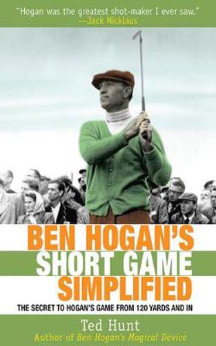 Cover image for Ben Hogan's Short Game Simplified: The Secret to Hogan's Game from 120 Yards and in