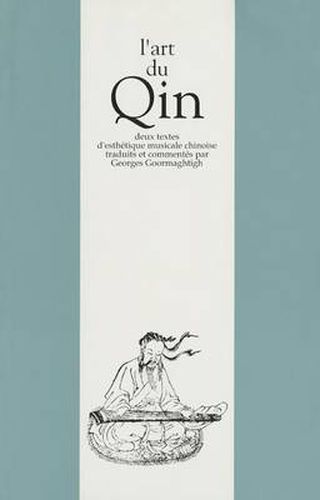 Cover image for L'art Du Qin. Deux Textes D'esthetique Musicale Chinoise