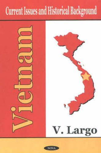 Cover image for Vietnam: Current Issues & Historical Background