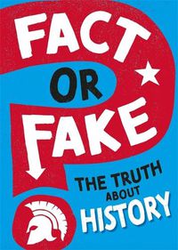Cover image for Fact or Fake?: The Truth About History