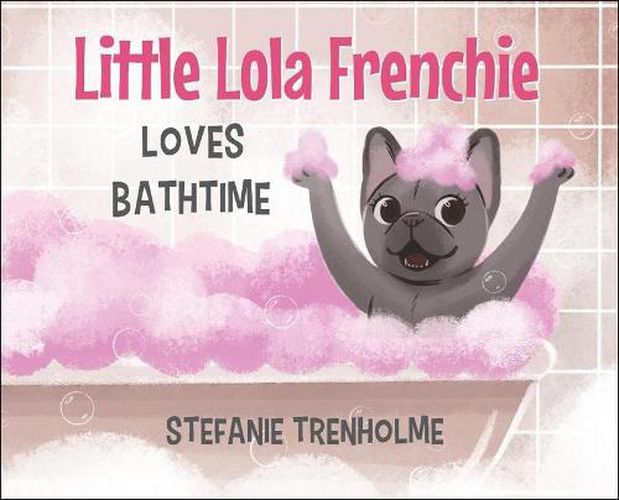 Cover image for Little Lola Frenchie Loves Bathtime