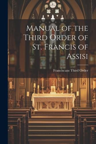 Cover image for Manual of the Third Order of St. Francis of Assisi