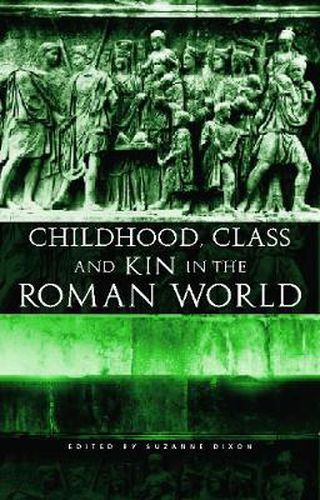 Cover image for Childhood, Class and Kin in the Roman World