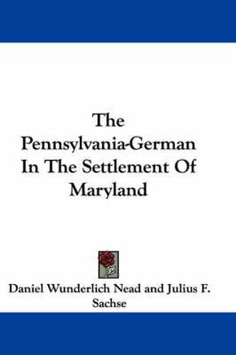 Cover image for The Pennsylvania-German in the Settlement of Maryland