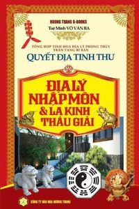 Cover image for Quy&#7871;t &#273;&#7883;a tinh th&#432; - &#272;&#7883;a ly nh&#7853;p mon va La kinh th&#7845;u gi&#7843;i: T&#7893;ng h&#7907;p tinh hoa &#273;&#7883;a ly phong th&#7911;y - Tran tang bi b&#7843;n