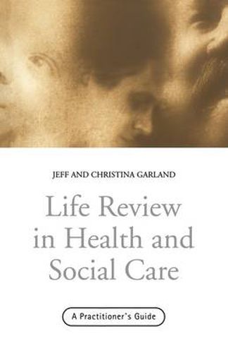 Cover image for Life Review In Health and Social Care: A Practitioners Guide