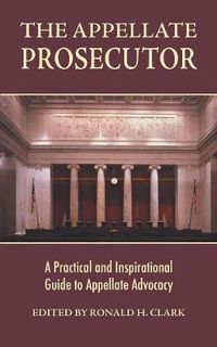 Cover image for The Appellate Prosecutor: A Practical and Inspirational Guide to Appellate Advocacy
