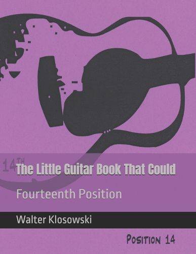 Cover image for The Little Guitar Book That Could: Fourteenth Position