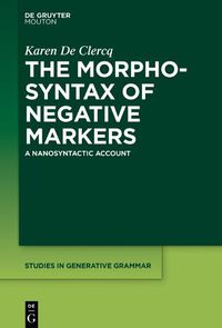 Cover image for The Morphosyntax of Negative Markers: A Nanosyntactic Account