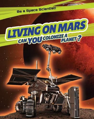 Cover image for Living on Mars: Can You Colonize a Planet?