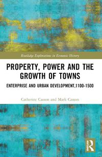 Cover image for Property, Power and the Growth of Towns