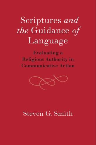 Cover image for Scriptures and the Guidance of Language: Evaluating a Religious Authority in Communicative Action