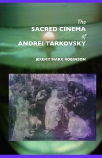Cover image for The Sacred Cinema of Andrei Tarkovsky