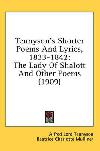 Cover image for Tennyson's Shorter Poems and Lyrics, 1833-1842: The Lady of Shalott and Other Poems (1909)