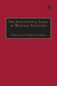 Cover image for The Institutional Logic of Welfare Attitudes: How Welfare Regimes Influence Public Support