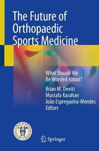 Cover image for The Future of Orthopaedic Sports Medicine: What Should We Be Worried About?